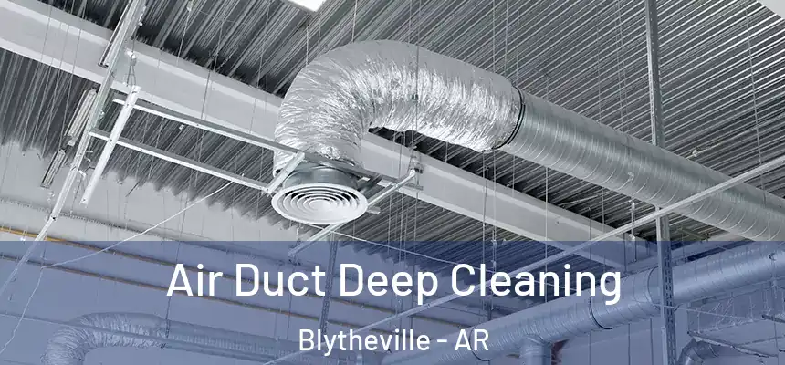  Air Duct Deep Cleaning Blytheville - AR