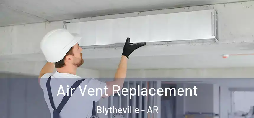  Air Vent Replacement Blytheville - AR