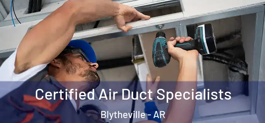  Certified Air Duct Specialists Blytheville - AR