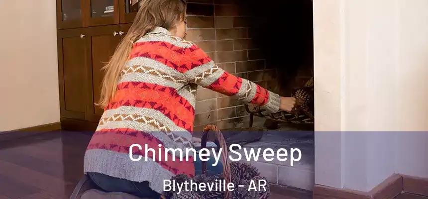  Chimney Sweep Blytheville - AR