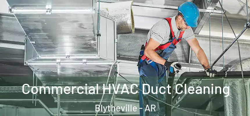  Commercial HVAC Duct Cleaning Blytheville - AR