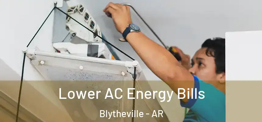  Lower AC Energy Bills Blytheville - AR