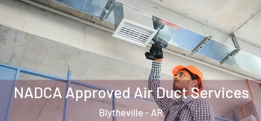  NADCA Approved Air Duct Services Blytheville - AR