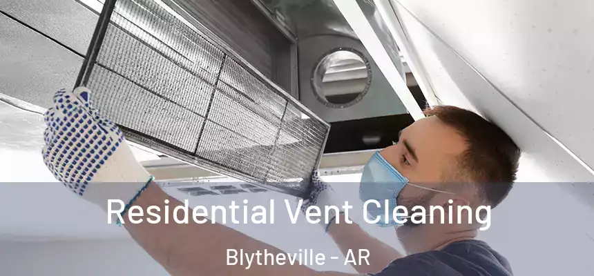  Residential Vent Cleaning Blytheville - AR