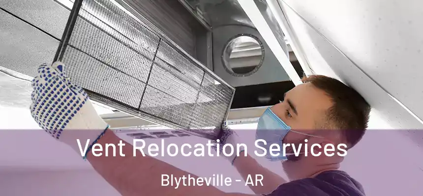 Vent Relocation Services Blytheville - AR