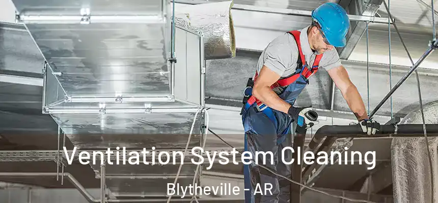  Ventilation System Cleaning Blytheville - AR